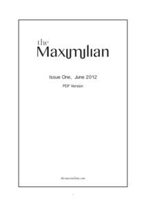 Issue One, June 2012 PDF Version the maximilian.com  1