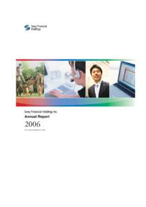 2006  We create new financial services by generating ideas from the fundamentals. On April 1, 2004, the Sony Financial Holdings Group (SFH Group) was