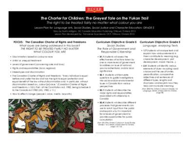 The Charter for Children: The Greyest Tale on the Yukon Trail The right to be treated fairly no matter what colour you are Lesson Plan for Language Arts, Social Studies, Social Justice and Character Education: GRADE 5 St