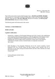 Brussels, 12 December 2011 PRE[removed]Presse) The 3135th session of the Council of the European Union - JUSTICE and HOME AFFAIRS will take place on 13 December[removed]and 14 December[removed]in the Justus Lipsius Build