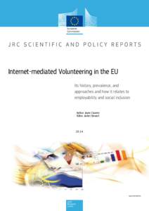 Internet-mediated Volunteering in the EU Its history, prevalence, and approaches and how it relates to employability and social inclusion Author: Jayne Cravens Editor: James Stewart