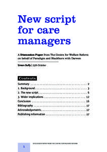 New script for care managers A Discussion Paper from The Centre for Welfare Reform on behalf of Paradigm and Blackburn with Darwen Simon Duffy | 25th October