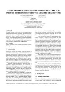 ASYNCHRONOUS PEER-TO-PEER COMMUNICATION FOR FAILURE RESILIENT DISTRIBUTED GENETIC ALGORITHMS Jos´e Carlos Clemente Litr´an∗  Kenji Satou∗ 