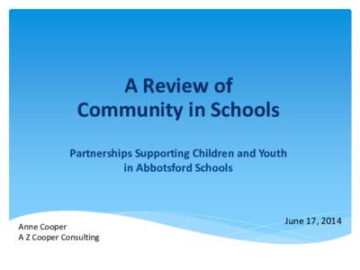 A Review of Community in Schools Partnerships Supporting Children and Youth in Abbotsford Schools  Anne Cooper