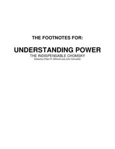 THE FOOTNOTES FOR:  UNDERSTANDING POWER THE INDISPENSABLE CHOMSKY Edited by Peter R. Mitchell and John Schoeffel.