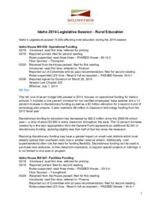 Idaho 2014 Legislative Session - Rural Education Idaho’s Legislature passed 15 bills affecting rural education during the 2014 session. Idaho House Bill 639: Operational FundingIntroduced, read first time, refer