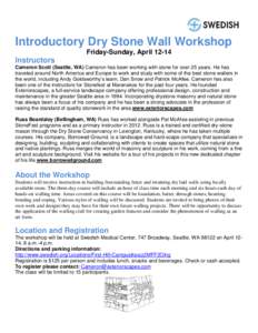 Introductory Dry Stone Wall Workshop Friday-Sunday, AprilInstructors Cameron Scott (Seattle, WA) Cameron has been working with stone for over 25 years. He has traveled around North America and Europe to work and s