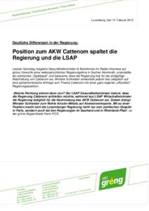 Luxemburg, den 13. Februar[removed]Deutliche Differenzen in der Regierung: Position zum AKW Cattenom spaltet die Regierung und die LSAP