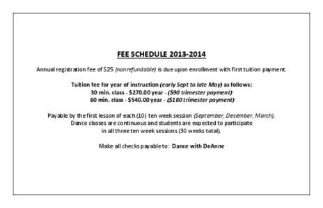 FEE SCHEDULE[removed]Annual registration fee of $25 (nonrefundable) is due upon enrollment with first tuition payment. Tuition fee for year of instruction (early Sept to late May) as follows: