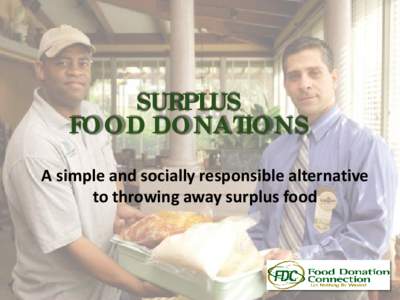 SURPLUS FOOD DONATIONS A simple and socially responsible alternative to throwing away surplus food  Coordinator