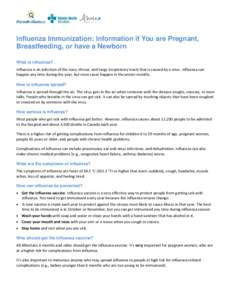 Influenza Immunization: Information if You are Pregnant, Breastfeeding, or have a Newborn What is influenza? Influenza is an infection of the nose, throat, and lungs (respiratory tract) that is caused by a virus. Influen