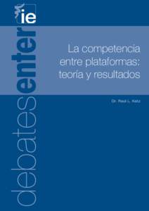 La competencia entre plataformas: teoría y resultados Dr. Raúl L. Katz  Indice