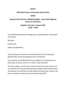 Speech Ministerial Forum on Education Beyond 2015 APREC Gwang-Jo Kim, Director, UNESCO Bangkok – Asia-Pacific Regional Bureau for Education Bangkok, Thursday, 7 August 2014