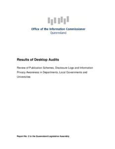 Results of Desktop Audits Review of Publication Schemes, Disclosure Logs and Information Privacy Awareness in Departments, Local Governments and Universities  Report No. 2 to the Queensland Legislative Assembly