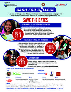 Presented by  L.A. Cash for College is one of the region’s largest financial aid awareness campaigns that assists students and families in preparing for college and applying for financial aid.  SAVE THE DATES