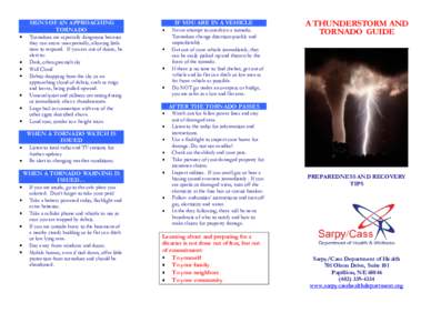 SIGNS OF AN APPROACHING TORNADO Tornadoes are especially dangerous because they can arrive unexpectedly, allowing little time to respond. If you are out of doors, be alert to: