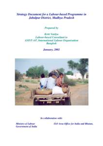 Strategy Document for a Labour-based Programme in Jabalpur District, Madhya Pradesh Prepared by Kirit Vaidya Labour-based Consultant to ASIST-AP, International Labour Organisation