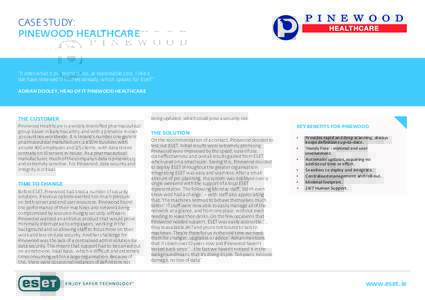 CASE STUDY: PINEWOOD HEALTHCARE “It does what it promised to do, at reasonable cost. I like it. We have renewed it 5 times already, which speaks for itself.” ADRIAN DOOLEY, HEAD OF IT PINEWOOD HEALTHCARE