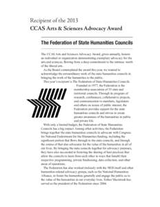 Recipient of the 2013 CCAS Arts & Sciences Advocacy Award The Federation of State Humanities Councils The CCAS Arts and Sciences Advocacy Award, given annually, honors an individual or organization demonstrating exemplar