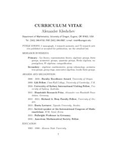 CURRICULUM VITAE Alexander Kleshchev Department of Mathematics, University of Oregon, Eugene, OR 97403, USA. Tel, FAX, e-mail:  PUBLICATIONS: 1 monograph, 4 research memoir