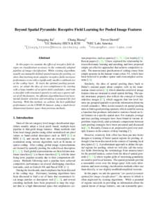 Beyond Spatial Pyramids: Receptive Field Learning for Pooled Image Features Yangqing Jia1 Chang Huang2 Trevor Darrell1 1 2