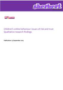 kk  Children’s online behaviour: issues of risk and trust Qualitative research findings  Publication: 23 September 2014