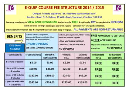 E-QUIP COURSE FEE STRUCTURE[removed]Cheques / checks payable to “St. Theodore Ecclesiastical Trust” Send to:- Revd. Fr. G. Hallam, 29 Willis Road, Stockport, Cheshire SK3 8HQ Everyone can choose to VIEW  AND DOWN