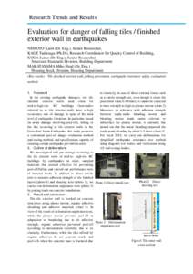 Research Trends and Results  Evaluation for danger of falling tiles / finished exterior wall in earthquakes NEMOTO Kaori (Dr. Eng.), Senior Researcher, KAGE Tadatsugu (Ph.D.), Research Coordinator for Quality Control of 
