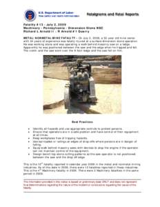 Fatality #13 - July 2, 2009 Machinery - Pennsylvania - Dimension Stone NEC Richard L Arnold II - R Arnold #1 Quarry METAL/NONMETAL MINE FATALITY - On July 2, 2009, a 52-year old mine owner with 34 years of experience was