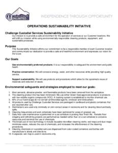 OPERATIONS SUSTAINABILITY INITIATIVE Challenge Custodial Services Sustainability Initiative Our mission is to provide a safe environment for the operation of services at our Customer locations. We will fulfill our missio