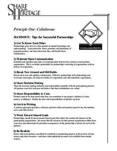 Principle One: Collaborate HANDOUT: Tips for Successful Partnerships 1) Get To Know Each Other Partnerships grow best on a firm ground of mutual knowledge and understanding. Learn about the values, priorities and limitat