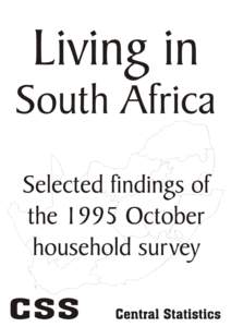 Living in South Africa Selected findings of the 1995 October household survey Central Statistics 1998
