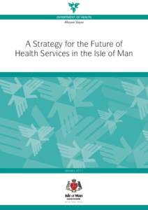 A Strategy for the Future of Health Services in the Isle of Man January 2011  A Strategy for the Future of