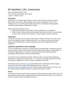 Kii Hackfest: Life, Connected. Date: November 26th­27th , 2013 Time: Tue: 9am­6pm & Wed: 9am­4:30pm Location: Olympia, London  Challenge 1