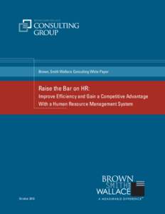 Brown, Smith Wallace Consulting White Paper  Raise the Bar on HR: Improve Efficiency and Gain a Competitive Advantage With a Human Resource Management System