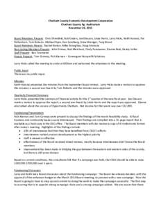 Chatham County Economic Development Corporation Chatham County Ag. Auditorium November 26, 2013 Board Members Present: Chris Ehrenfeld, Bob Enders, Joe Glasson, Linda Harris, Larry Hicks, Keith Hurand, Pat Richardson, To