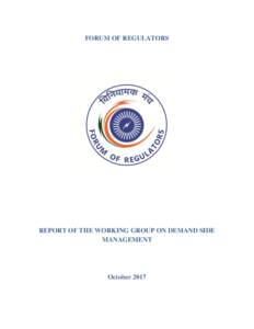 FORUM OF REGULATORS  REPORT OF THE WORKING GROUP ON DEMAND SIDE MANAGEMENT  October 2017