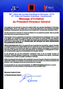 10ème Edition des Journées Scientifiques et Techniques - JST10 2ème Edition de l’Exposition Scientifique - ExpoSciences2 Message d’Invitation du Président Directeur Général