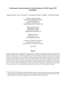 Performance Characterization of a Quad Pentium Pro SMP Using OLTP Workloads1 Kimberly Keeton*, David A. Patterson*, Yong Qiang He+, Roger C. Raphael+, and Walter E. Baker# *Computer  Science Division