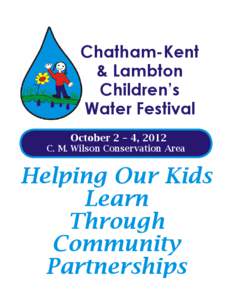 Chatham-Kent & Lambton Children’s Water Festival October 2 – 4, 2012 C. M. Wilson Conservation Area