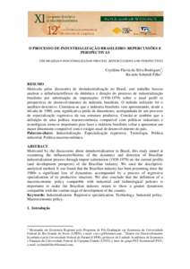 O PROCESSO DE INDUSTRIALIZAÇÃO BRASILEIRO: REPERCUSSÕES E PERSPECTIVAS THE BRAZILIAN INDUSTRIALIZATION PROCESS: REPERCUSSIONS AND PERSPECTIVES Cryslãine Flavia da Silva Rodrigues1; Ricardo Schmidt Filho2.