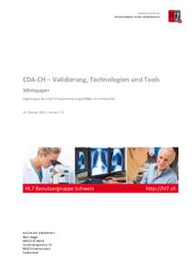 Health Level Seven Kommunikation im Gesundheitswesen CDA-CH – Validierung, Technologien und Tools Whitepaper Ergänzung zu den CDA-CH Implementierungsleitfäden für Inhaltprofile