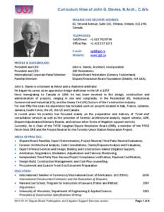 Curriculum Vitae of John G. Davies, B.Arch., C.Arb. MAILING AND DELIVERY ADDRESS: 61, Second Avenue, Suite 100, Ottawa, Ontario, K1S 2H4, Canada. TELEPHONES: Cell/Direct: +[removed]