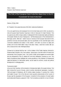 Peter J. Hustinx European Data Protection Supervisor “The Role of the European Data Protection Supervisor in the EU Framework for Data Protection”