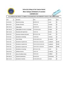 University College of the Cayman Islands Brac Campus Schedule of courses SUMMER 2014 ALL SCHEDULES ARE SUBJECT TO CHANGE AT THE DISCRETION OF THE UNIVERSITY COLLEGE OF THE CAYMAN ISLANDS.  Code