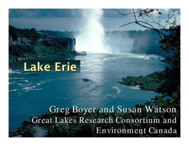 Lake Erie  Greg Boyer and Susan Watson Great Lakes Research Consortium and Environment Canada