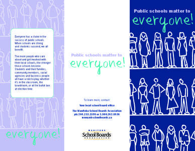 Public schools matter to  everyone! Everyone has a stake in the success of public schools. When schools are strong