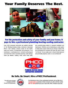 Your Family Deserves The Best.  For the protection and safety of your family and your home, it pays to hire a professional plumbing-heating-cooling contractor. Over 4,100 companies nationwide are qualiﬁed members of th