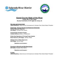 Grand County State of the River Tuesday, May 13, 2014, 6:00pm Mountain Parks Electric, 321 W. Agate Ave. Granby, CO WELCOME AND INTRODUCTIONS James Newberry, Grand County Commissioner & Colorado River District Board Pres