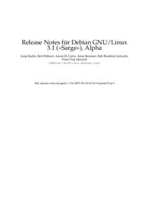 Release Notes für Debian GNU/Linux 3.1 (»Sarge«), Alpha Josip Rodin, Bob Hilliard, Adam Di Carlo, Anne Bezemer, Rob Bradford (derzeit), Frans Pop (derzeit) <debian-doc@lists.debian.org>